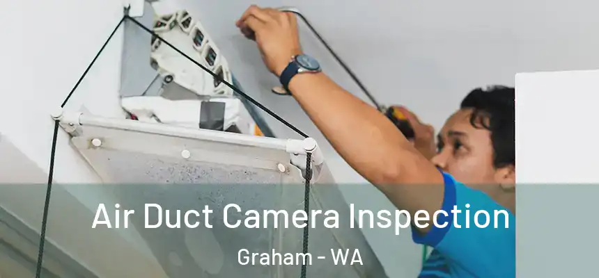 Air Duct Camera Inspection Graham - WA