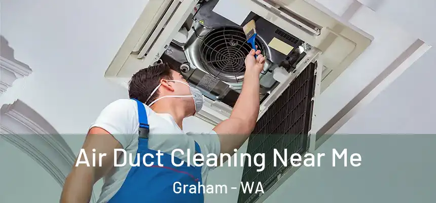  Air Duct Cleaning Near Me Graham - WA