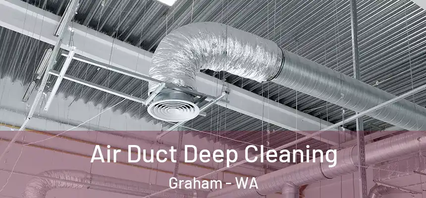 Air Duct Deep Cleaning Graham - WA