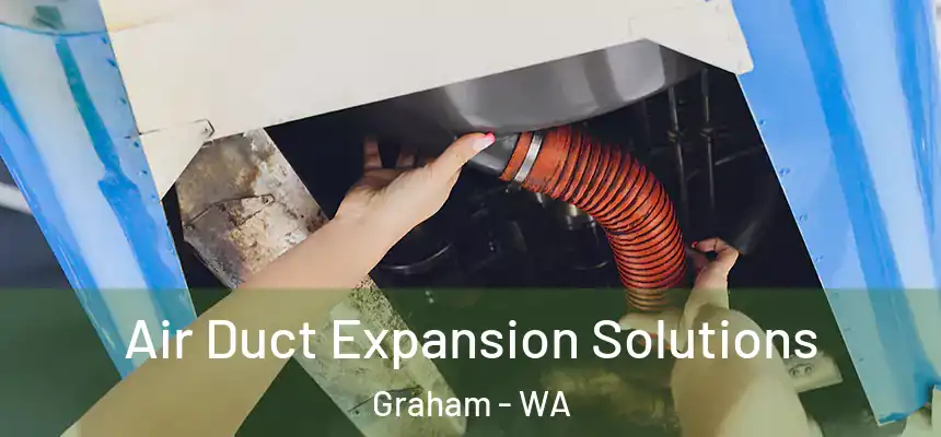 Air Duct Expansion Solutions Graham - WA