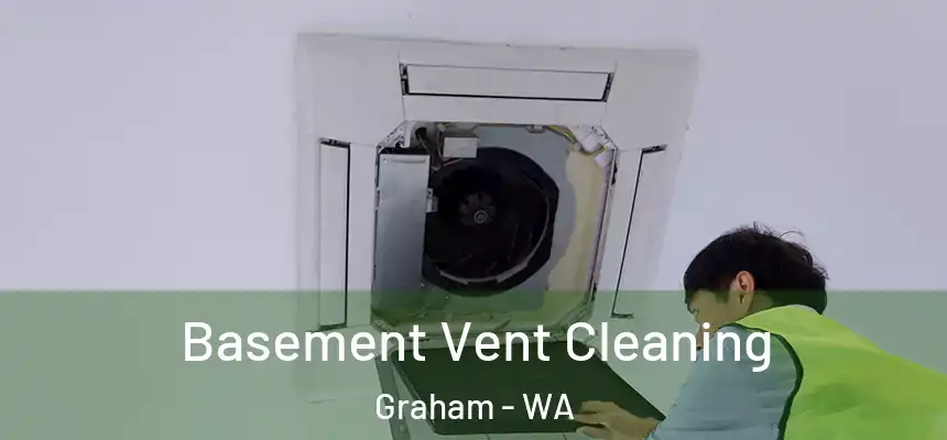  Basement Vent Cleaning Graham - WA