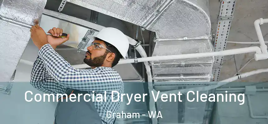 Commercial Dryer Vent Cleaning Graham - WA