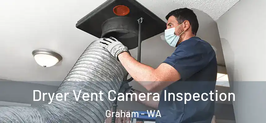 Dryer Vent Camera Inspection Graham - WA