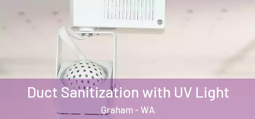  Duct Sanitization with UV Light Graham - WA
