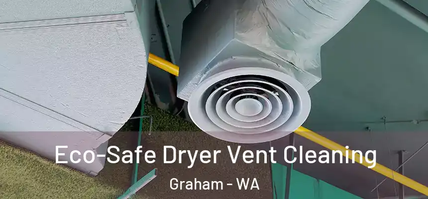  Eco-Safe Dryer Vent Cleaning Graham - WA