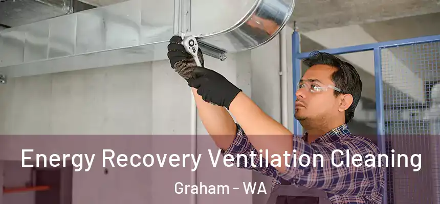  Energy Recovery Ventilation Cleaning Graham - WA