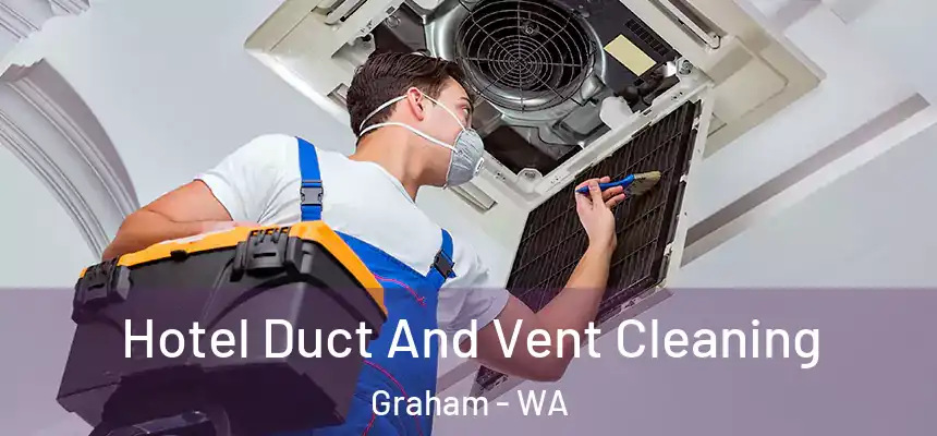 Hotel Duct And Vent Cleaning Graham - WA