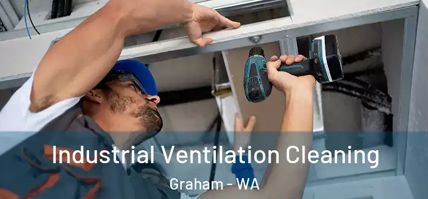  Industrial Ventilation Cleaning Graham - WA