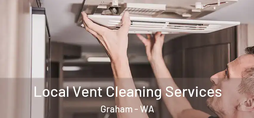 Local Vent Cleaning Services Graham - WA