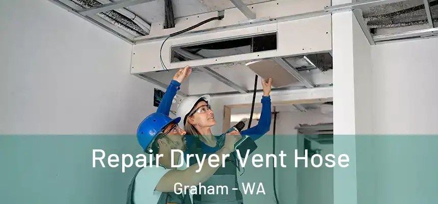 Repair Dryer Vent Hose Graham - WA