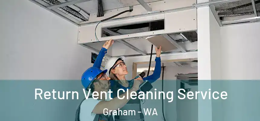  Return Vent Cleaning Service Graham - WA