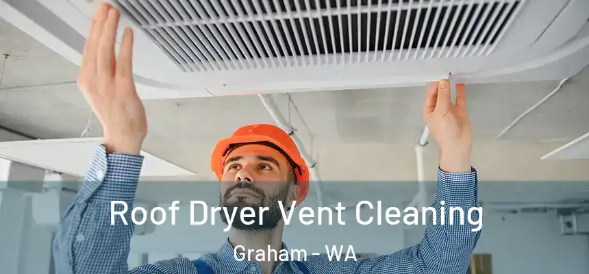  Roof Dryer Vent Cleaning Graham - WA