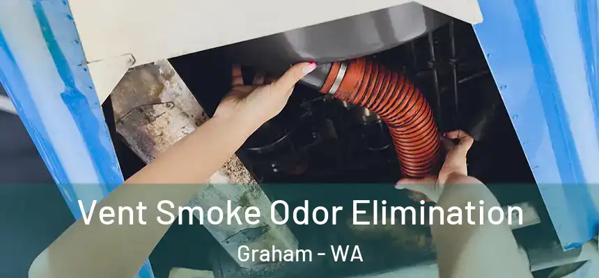 Vent Smoke Odor Elimination Graham - WA