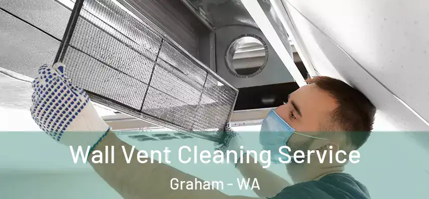  Wall Vent Cleaning Service Graham - WA